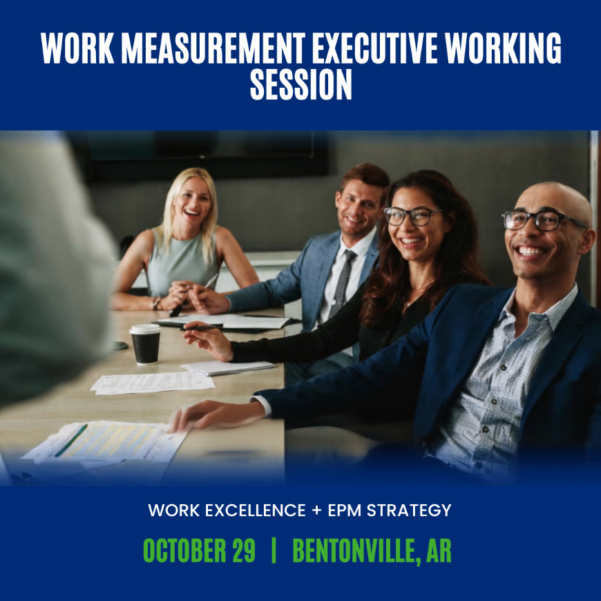 Work Measurement Executive Working Session, Work Excellence and EPM Strategy, October 29, Bentonville, Arkansas