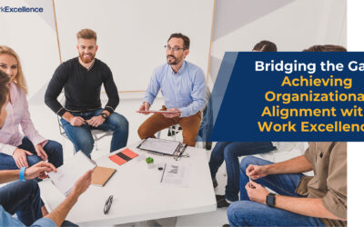 Bridging the Gap: Achieving Organizational Alignment with Work Excellence